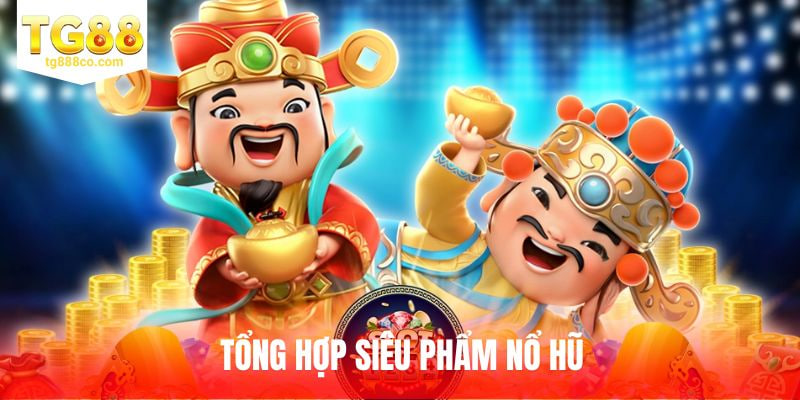 Siêu Phẩm Nổ Hũ Hot Nhất 2025 – Bùng Nổ Trúng Lớn Mỗi Ngày