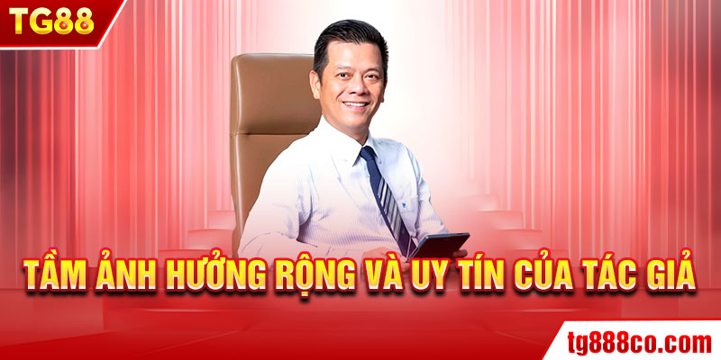 Tầm ảnh hưởng rộng và uy tín của tác giả