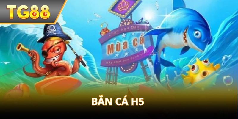 Bắn Cá H5 - Trải Nghiệm Săn Thưởng Hiện Đại, Tiện Lợi