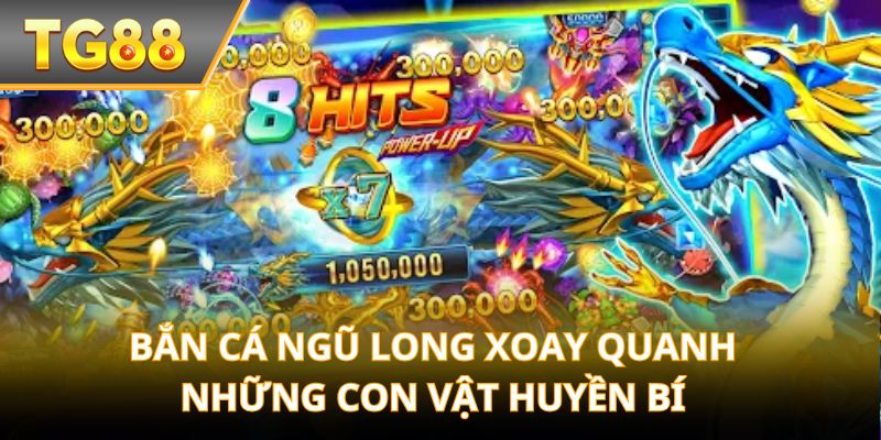 Bắn Cá Ngũ Long xoay quanh những con vật huyền bí