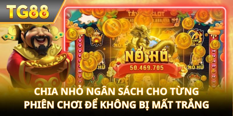 Chia nhỏ ngân sách cho từng phiên chơi để không bị mất trắng
