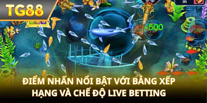 Điểm nhấn nổi bật với bảng xếp hạng và chế độ live betting