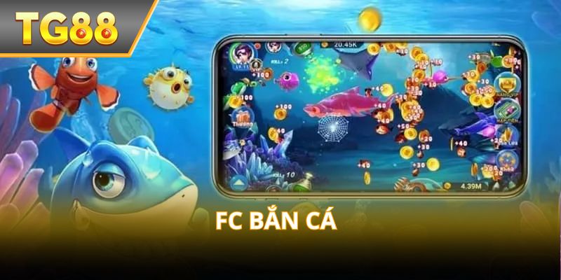 FC Bắn Cá – Trải nghiệm bắn cá chân thực, hấp dẫn.
