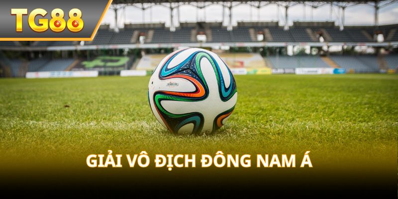 Giải Vô Địch Đông Nam Á – Nơi hội tụ tinh hoa bóng đá.