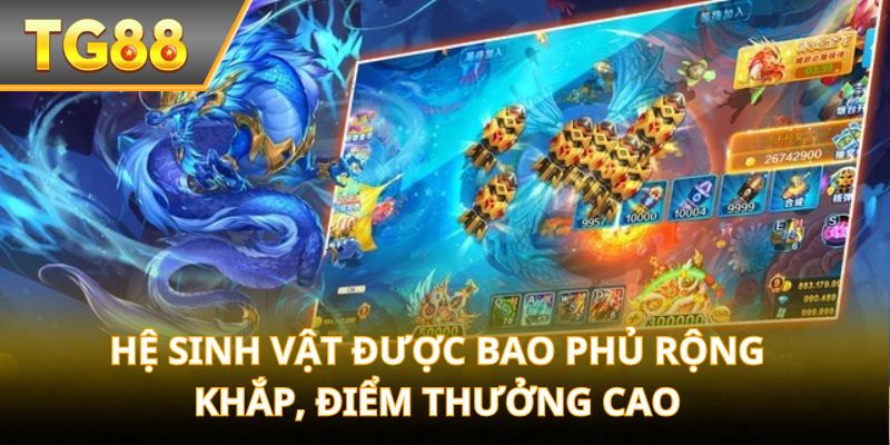 Hệ sinh vật được bao phủ rộng khắp, điểm thưởng cao