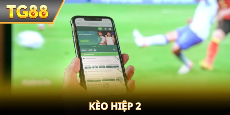 Kèo Hiệp 2 – Bắt kèo nửa sau, thắng lớn phút chót!