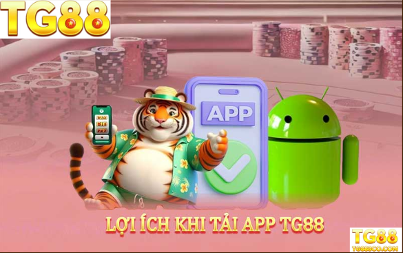 Lợi ít khi tải app tg88
