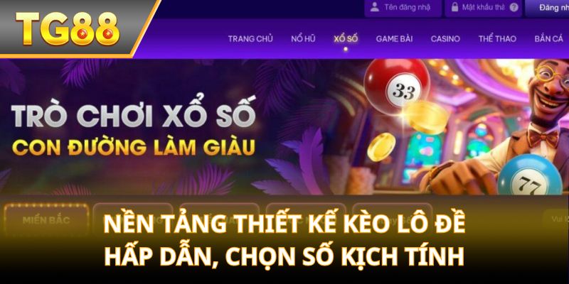 Nền tảng thiết kế kèo lô đề hấp dẫn, chọn số kịch tính