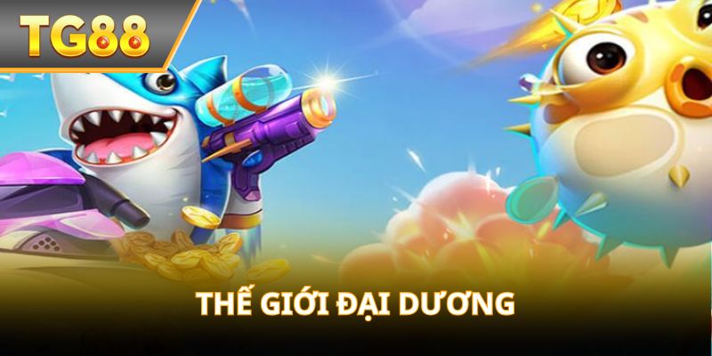 Thế Giới Đại Dương - Cuộc Chiến Săn Cá Đổi Thưởng Hấp Dẫn