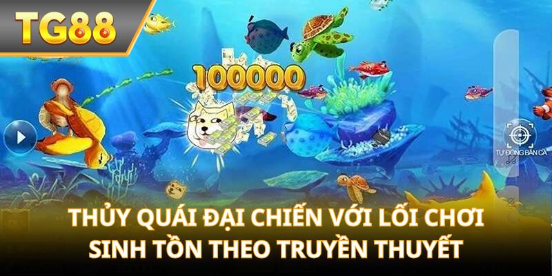 Thủy Quái Đại Chiến với lối chơi sinh tồn theo truyền thuyết