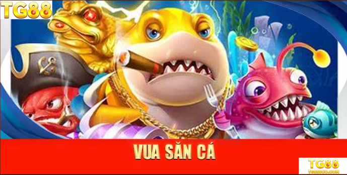 Vua Săn Cá – Trải Nghiệm Game Săn Thưởng Khủng