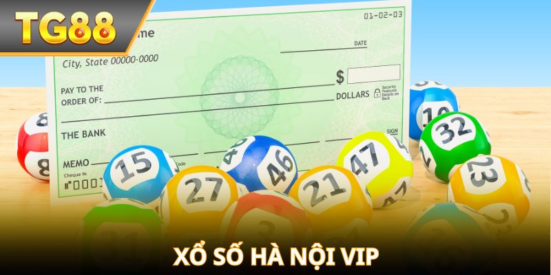 Xổ Số Hà Nội VIP – Chơi là trúng, thưởng cực khủng!