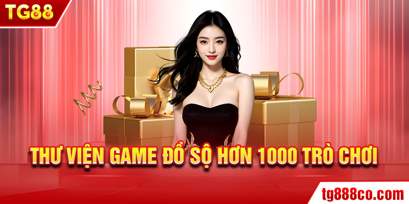 Thư viện game đồ sộ hơn 1000 trò chơi