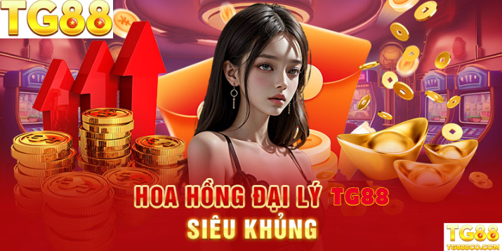 Hoa hồng đại lý tg88 siêu khủng
