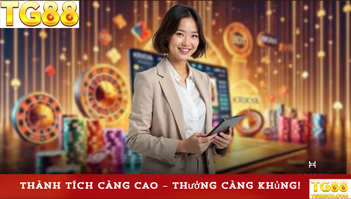 Thành tích càng cao – Thưởng càng khủng!